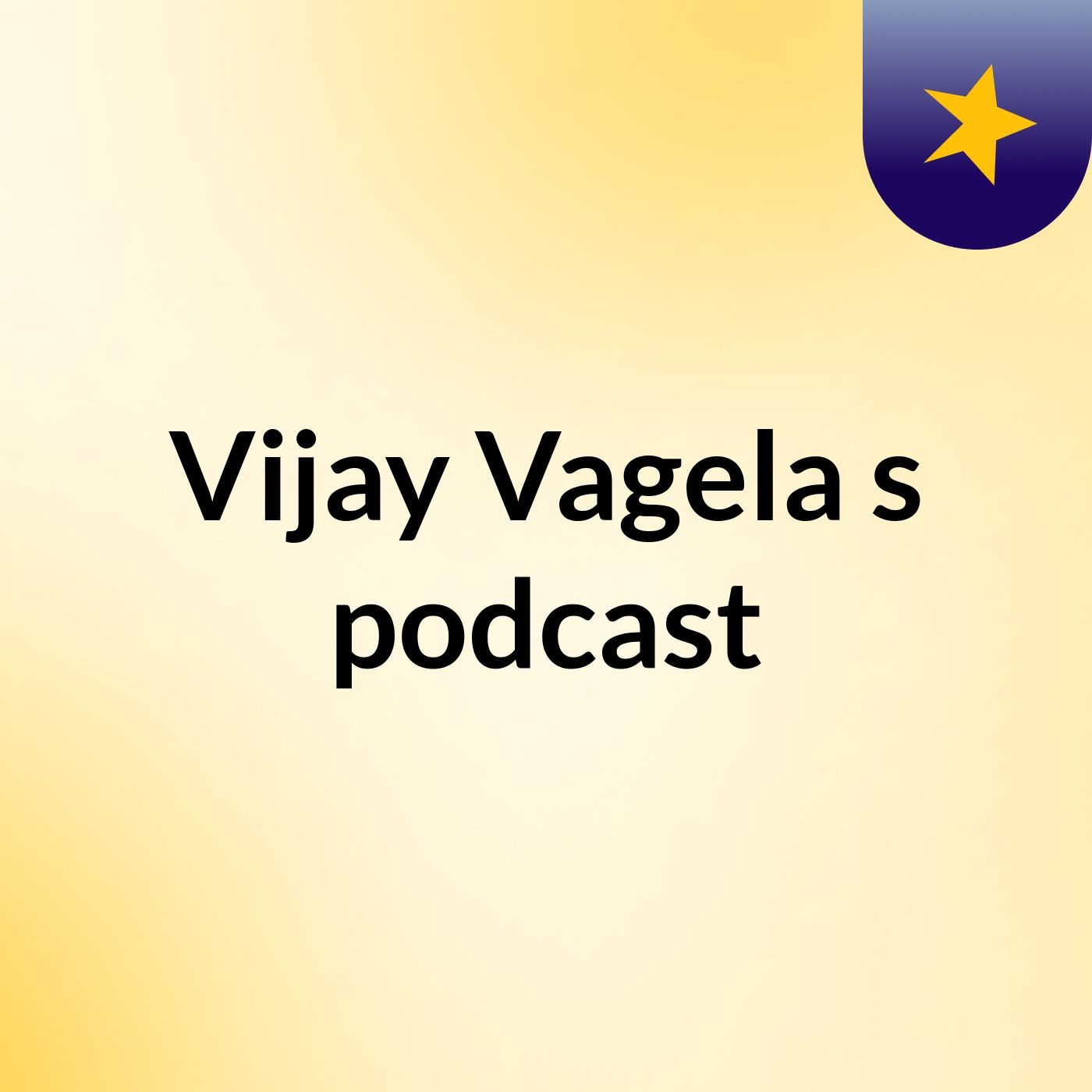 Vijay Vagela's podcast