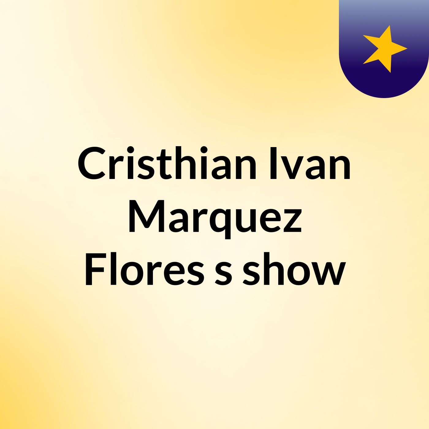 Cristhian Ivan Marquez Flores's show