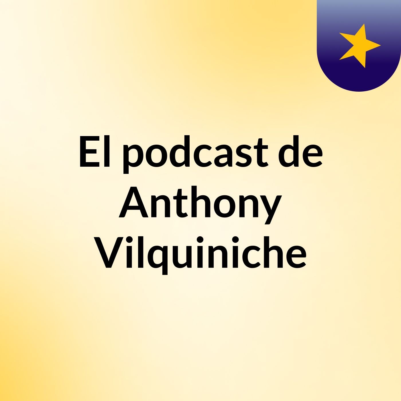 El podcast de Anthony Vilquiniche podcast artwork