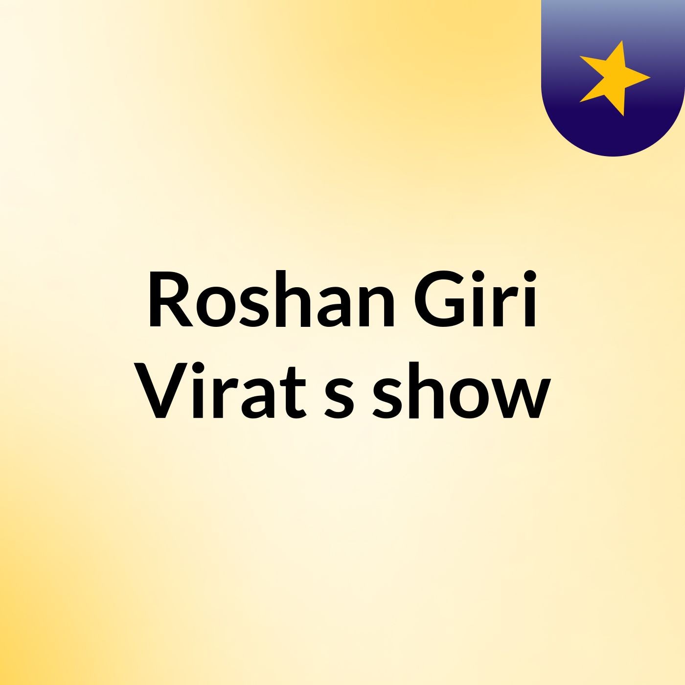 Roshan Giri Virat's show