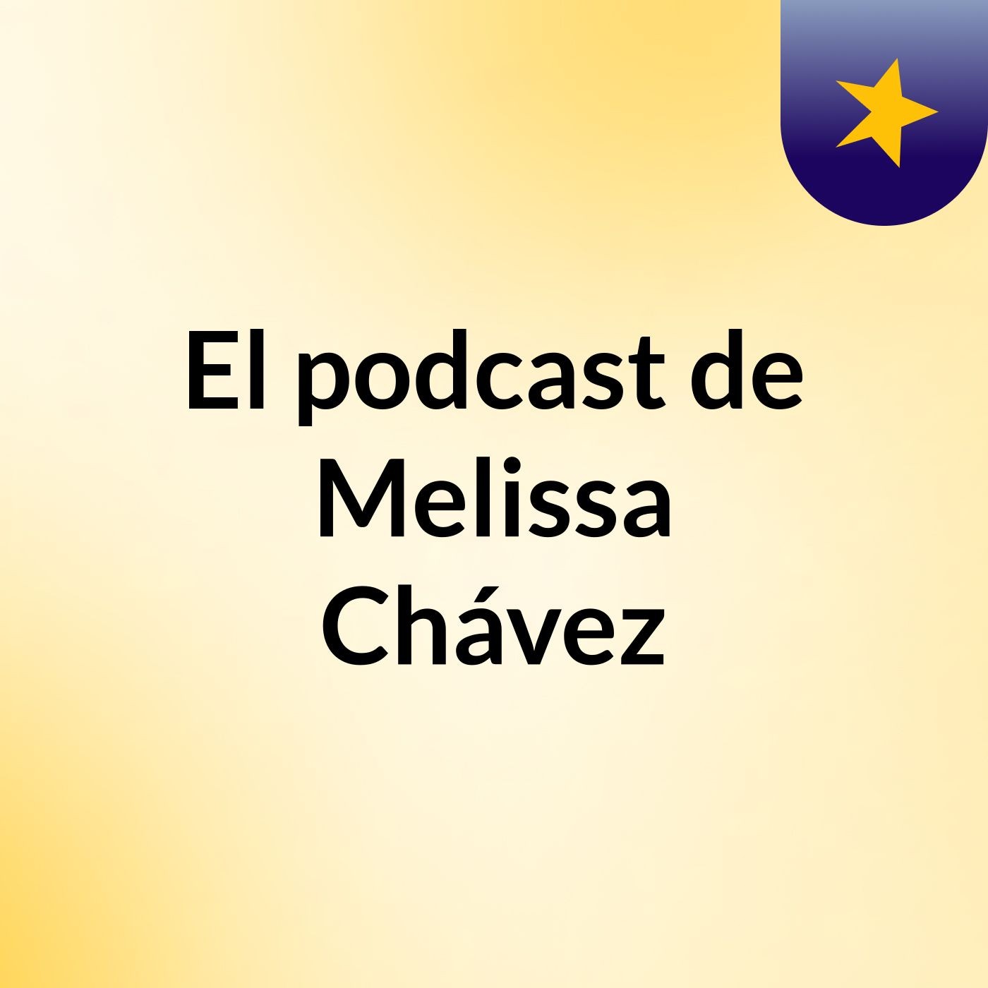 El podcast de Melissa Chávez
