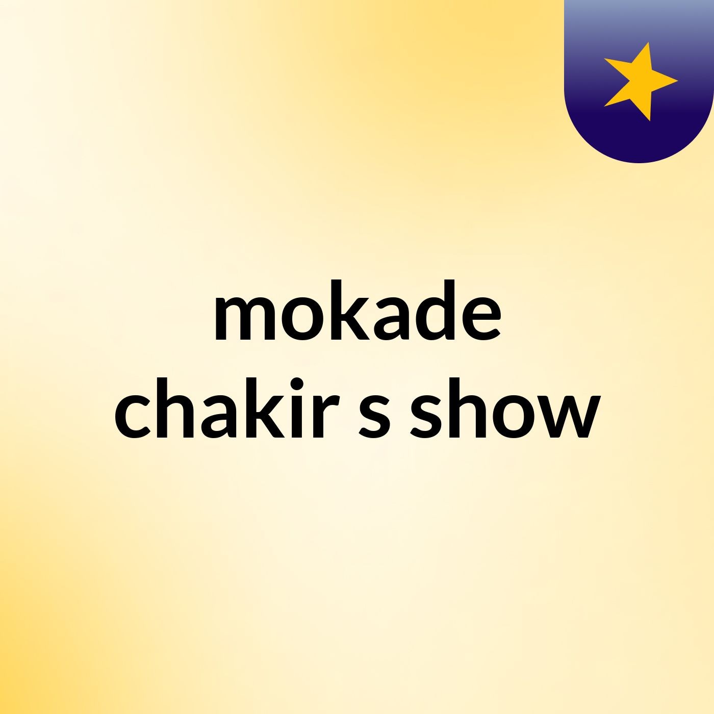mokade chakir's show