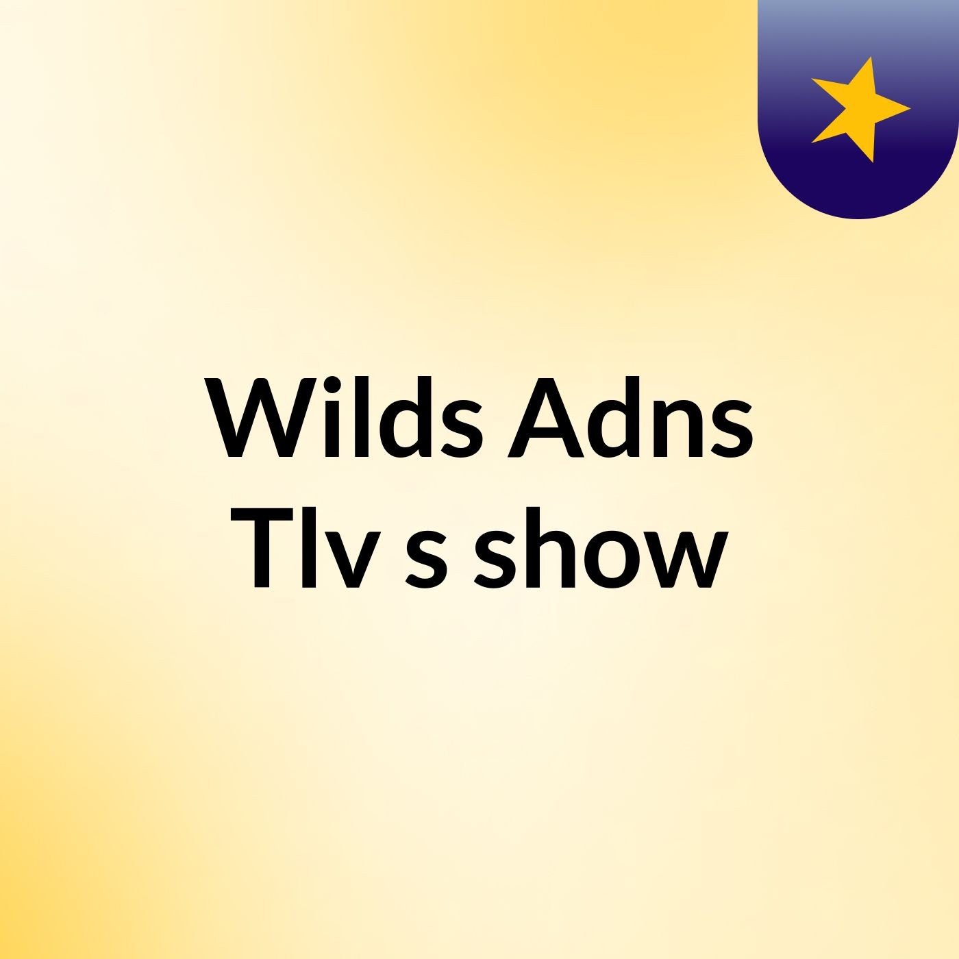 Wilds Adns Tlv's show