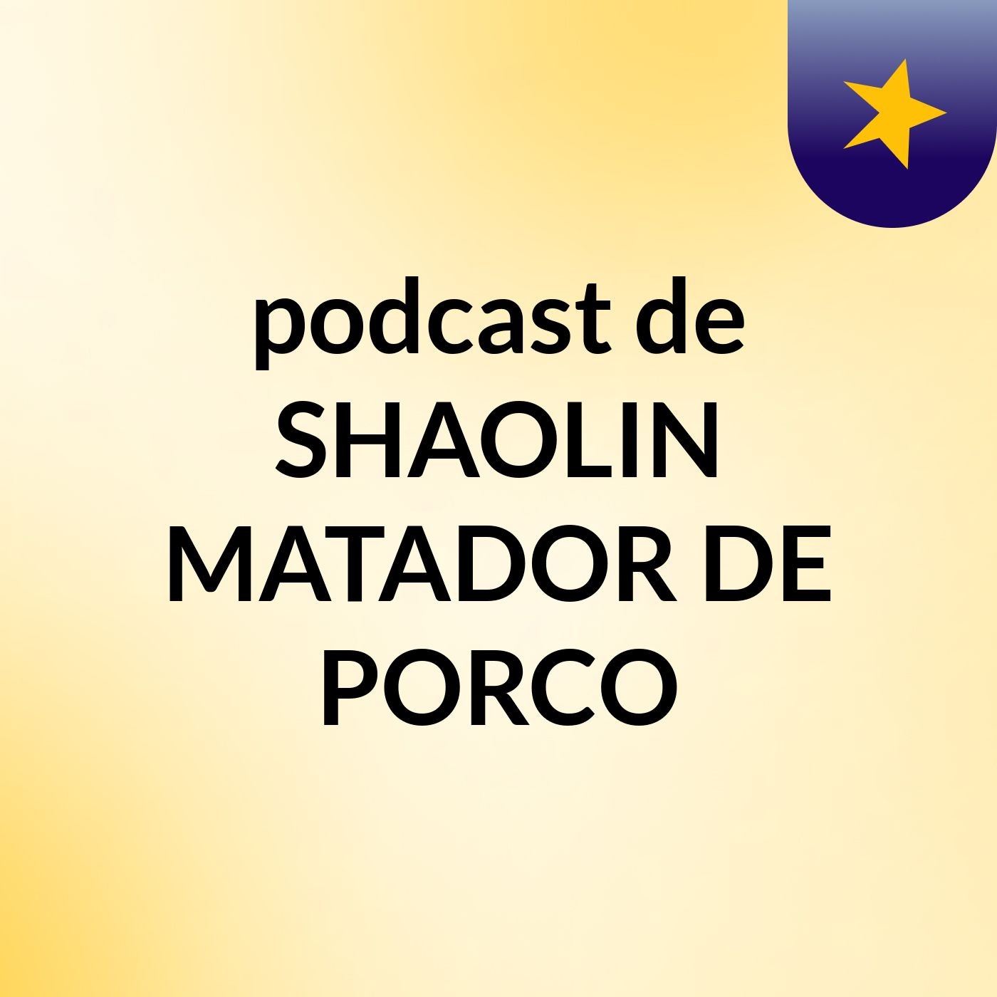 podcast de SHAOLIN MATADOR DE PORCO