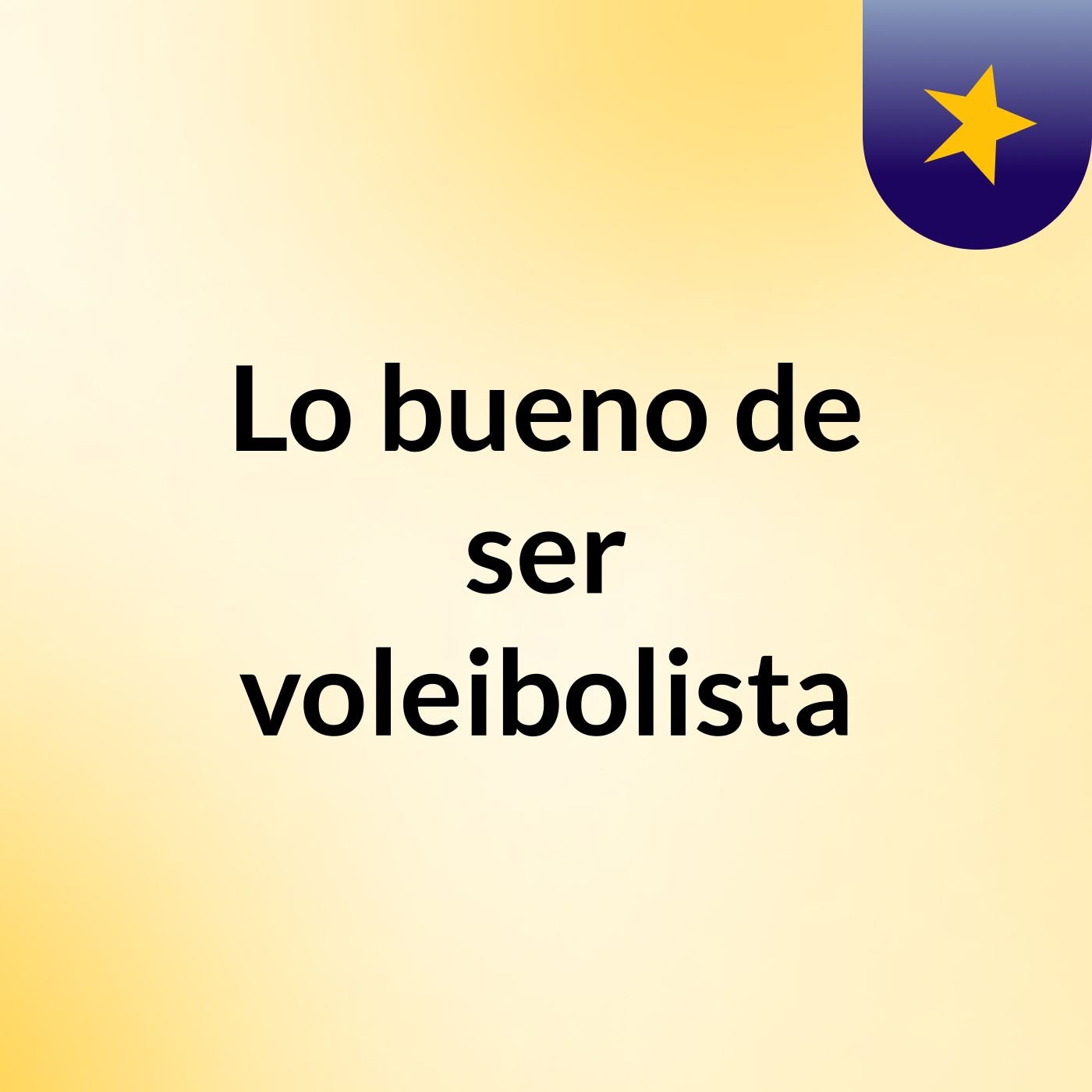 Lo bueno de ser voleibolista podcast artwork