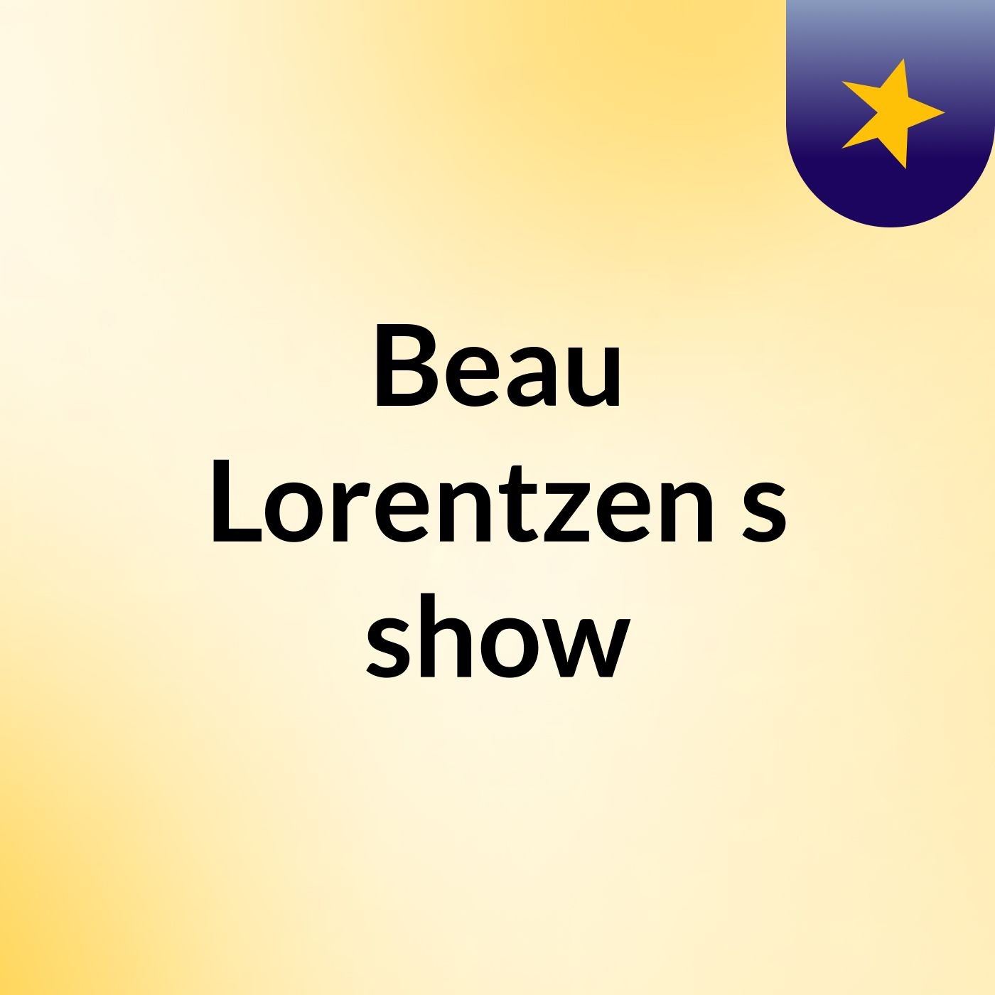 Beau Lorentzen's show