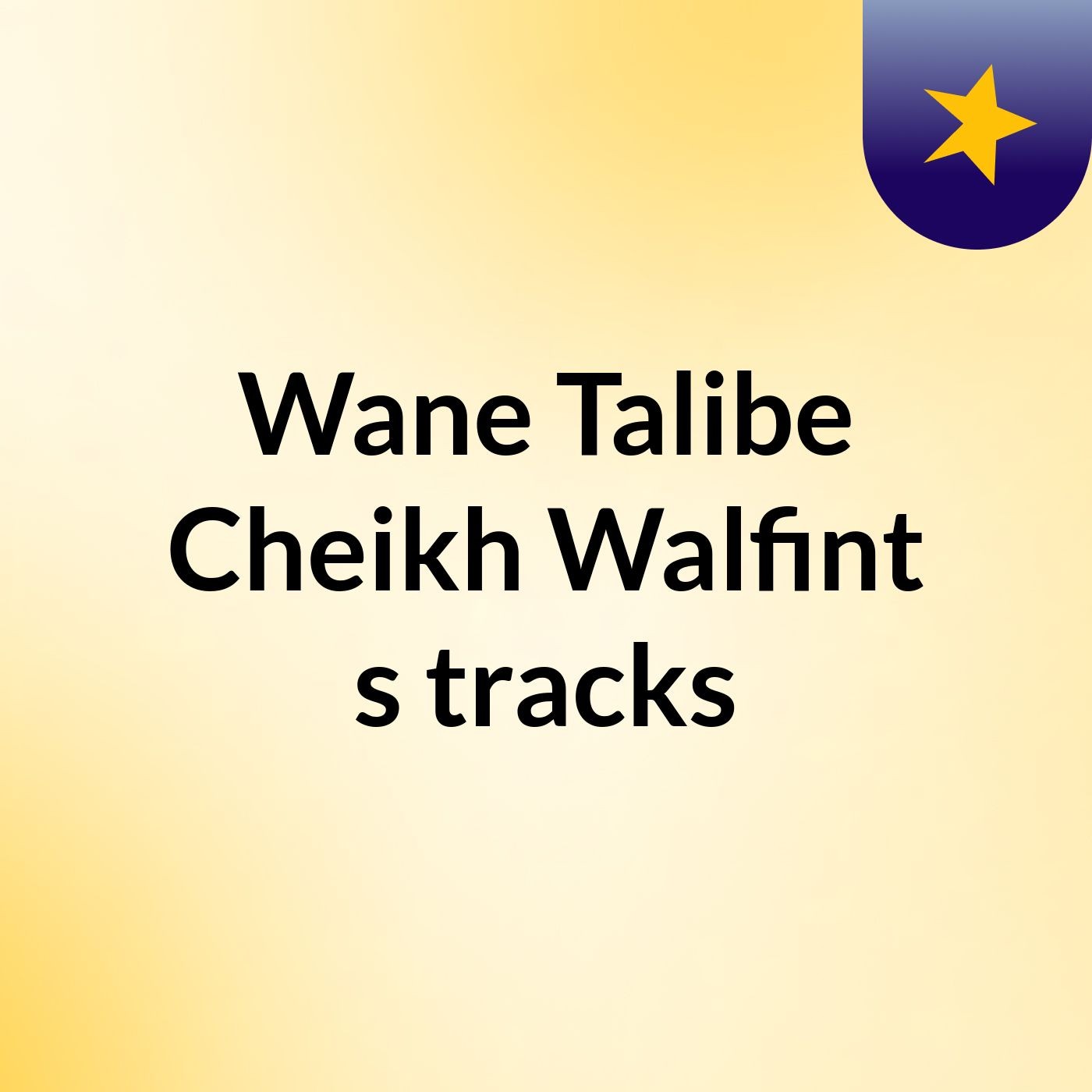 Wane Talibe Cheikh Walfint's tracks