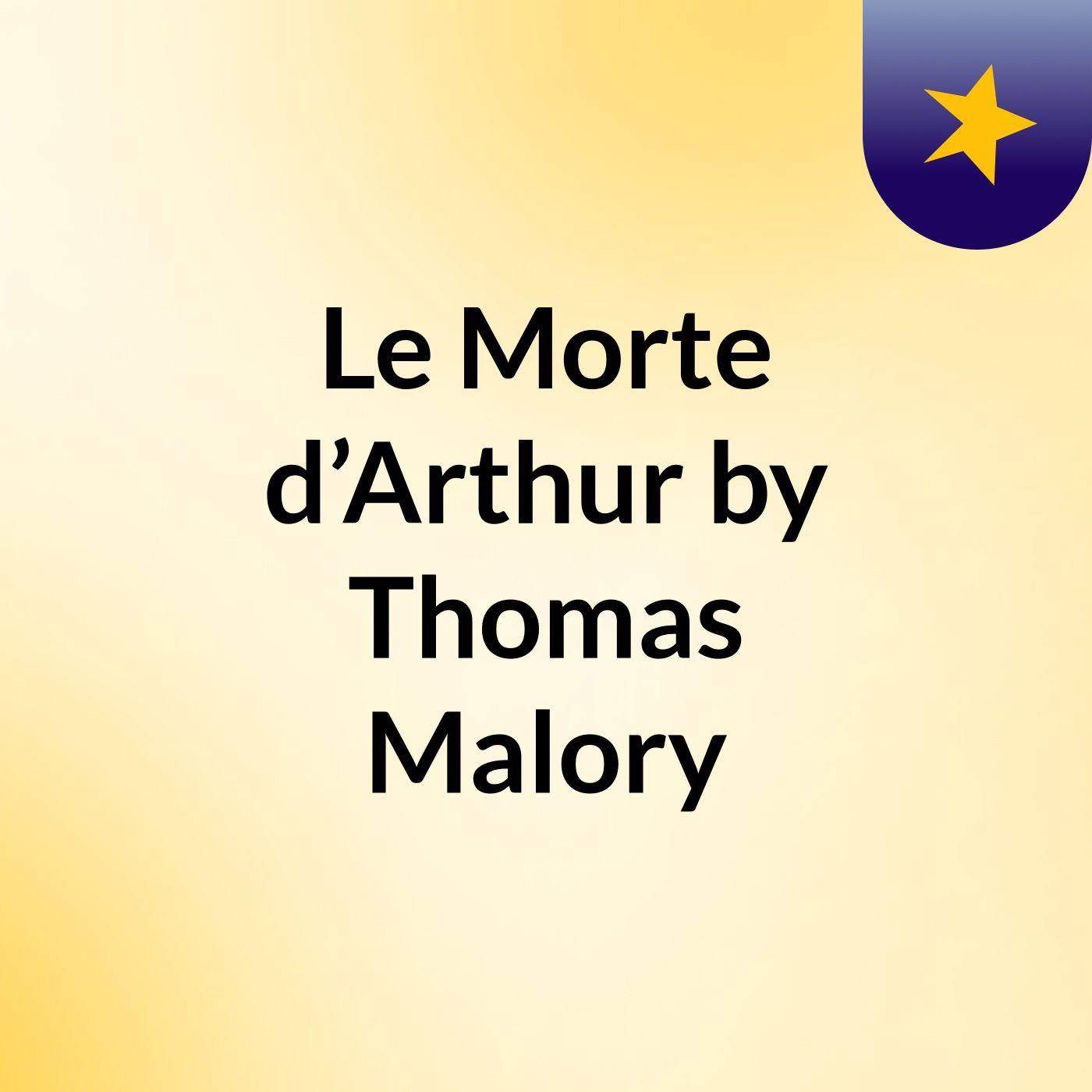 Le Morte d’Arthur by Thomas Malory