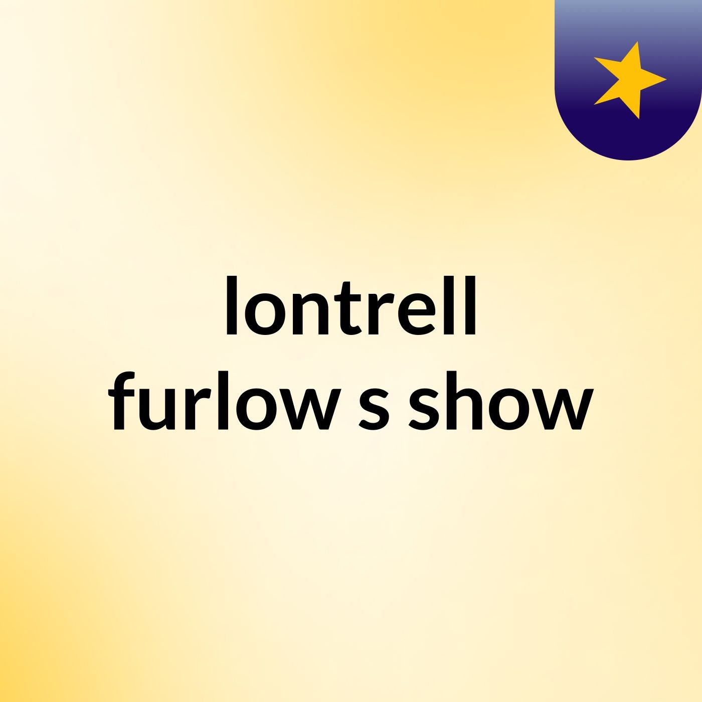 lontrell furlow's show
