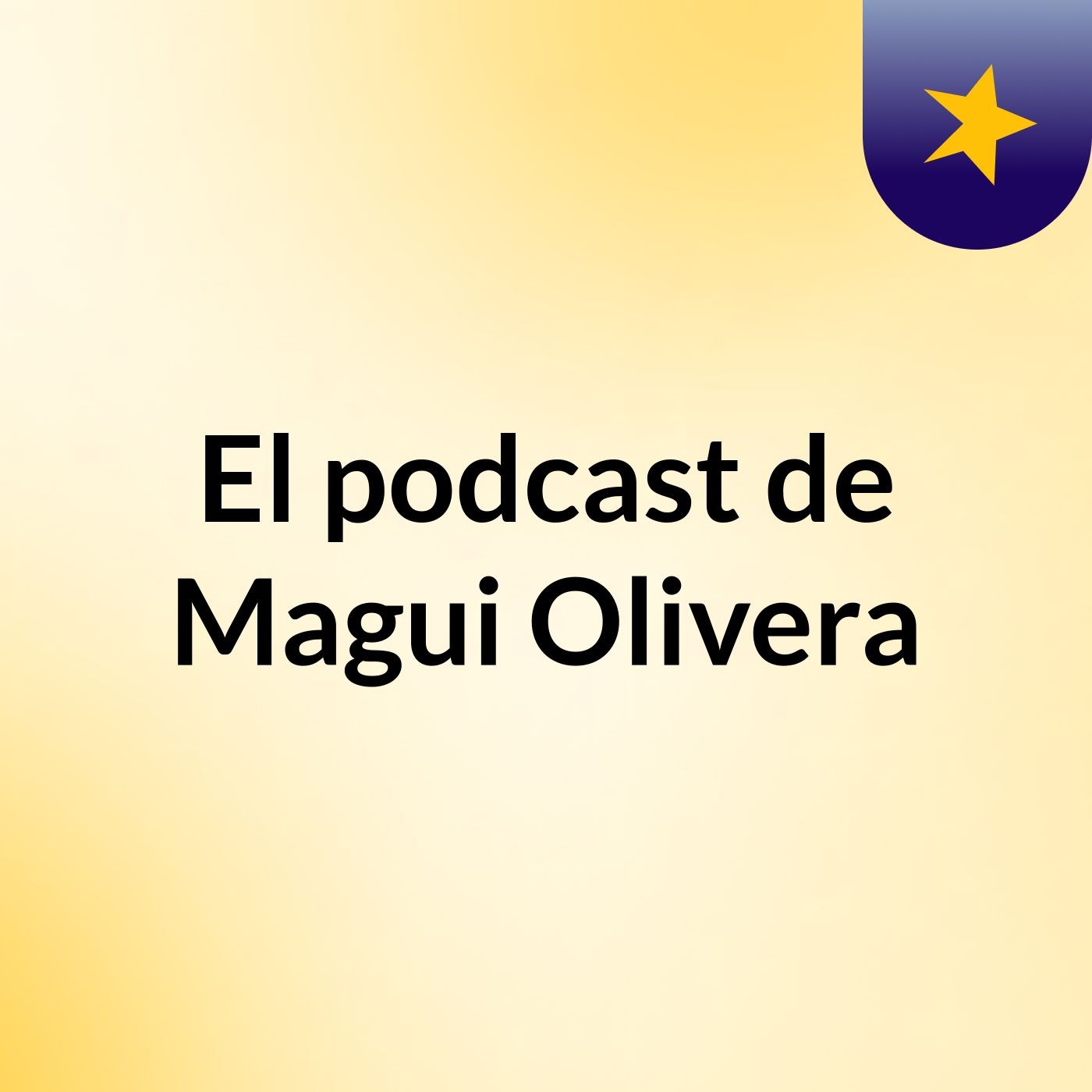 El podcast de Magui Olivera podcast artwork
