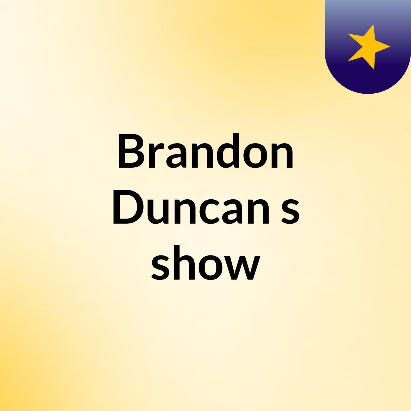 Brandon Duncan's show