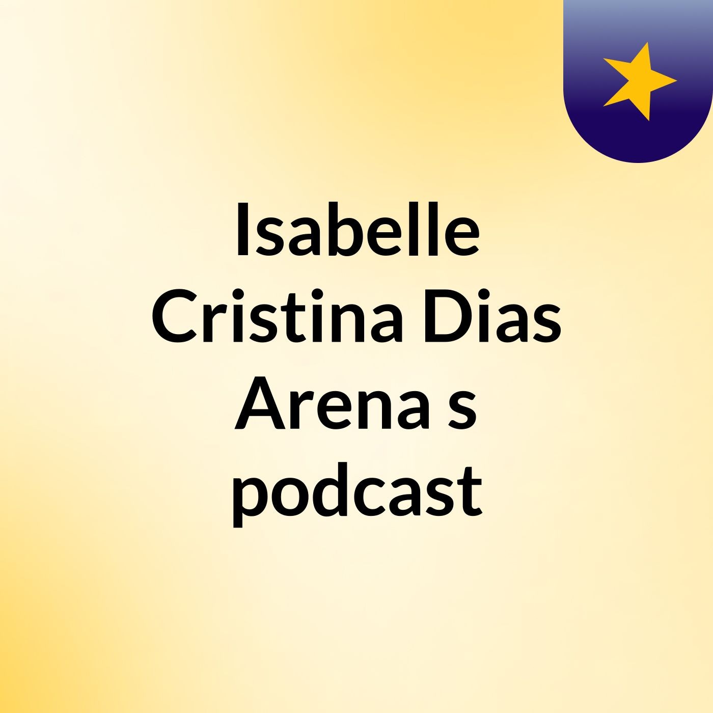 Isabelle Cristina Dias Arena's podcast