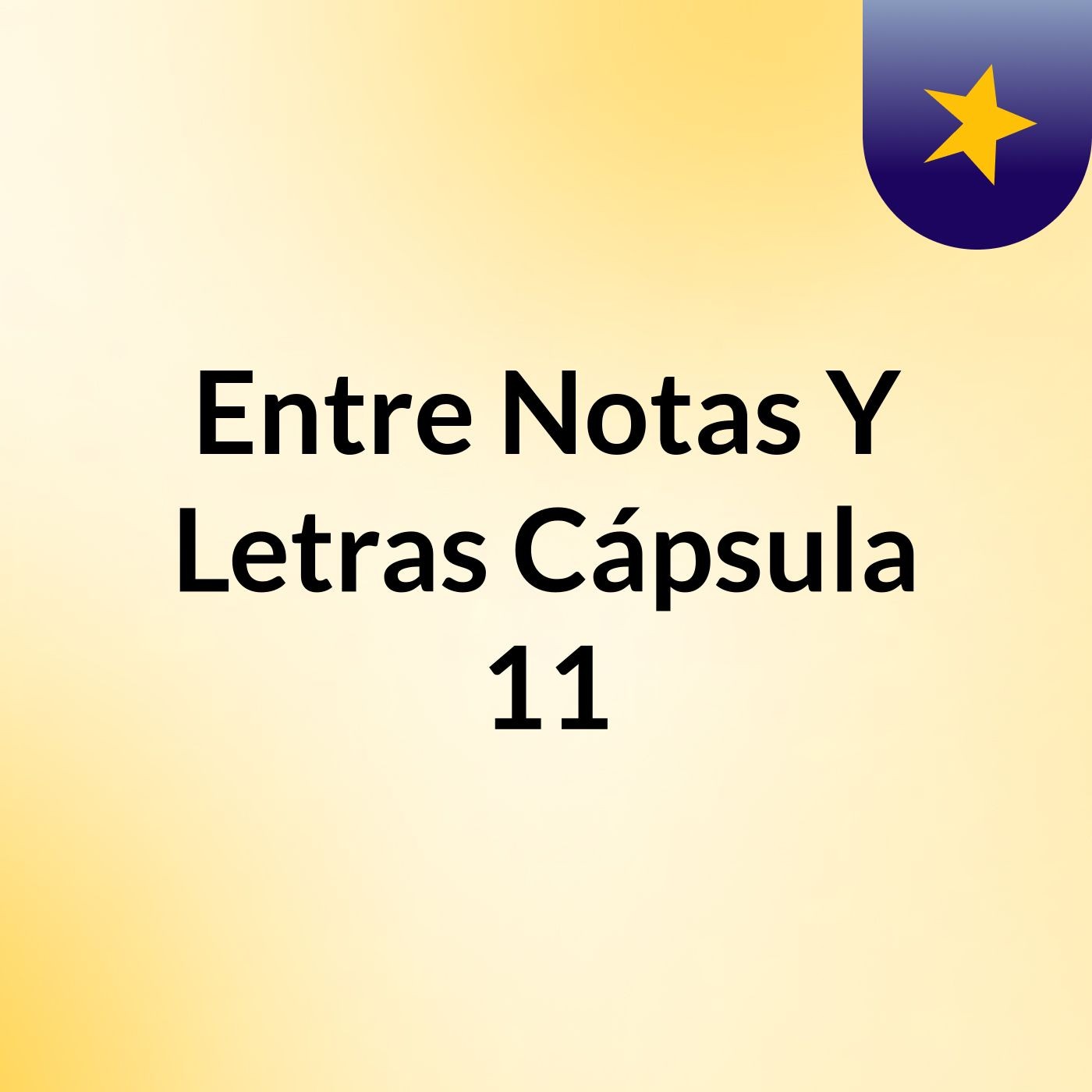 Entre Notas Y Letras, Cápsula 11