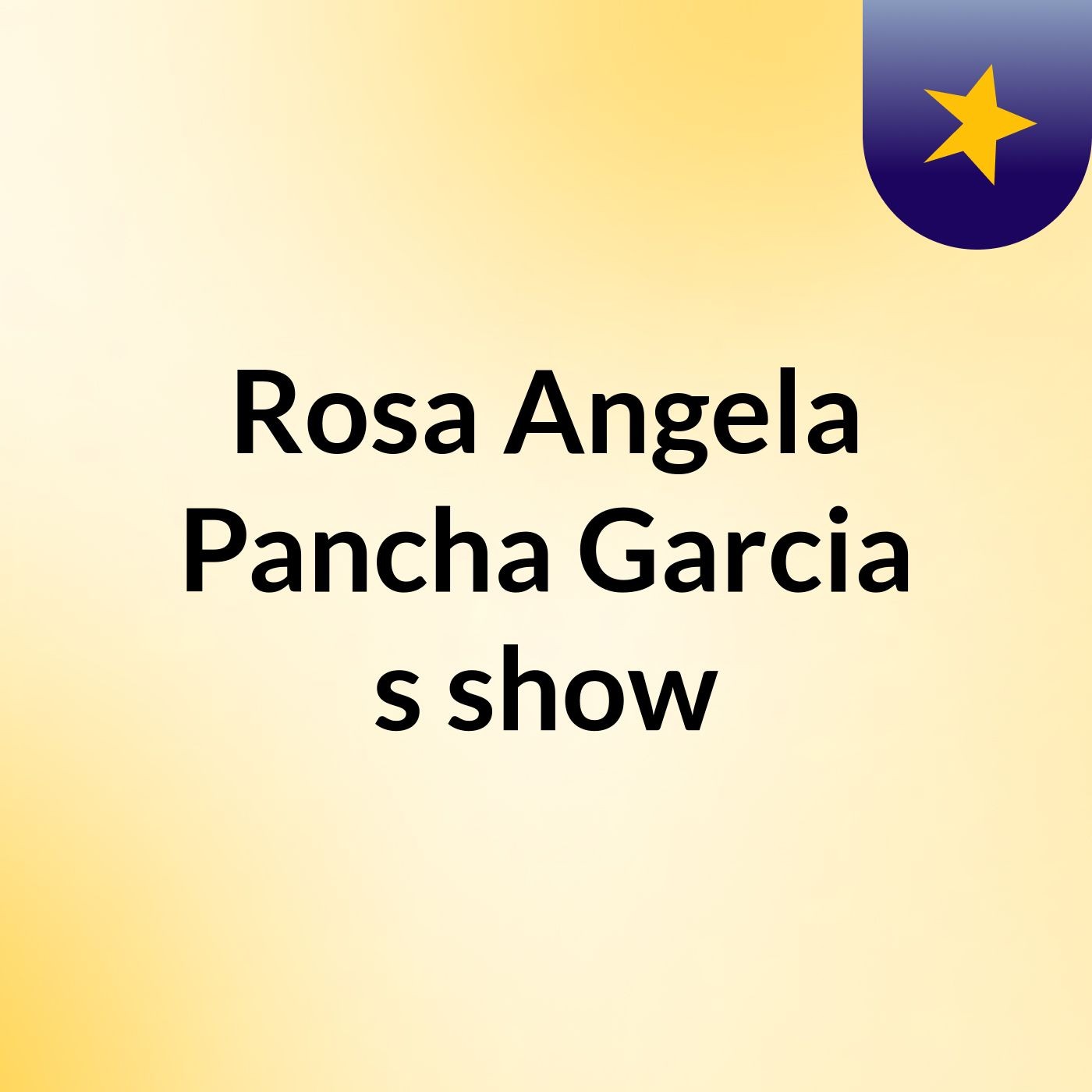 Rosa Angela Pancha Garcia's show