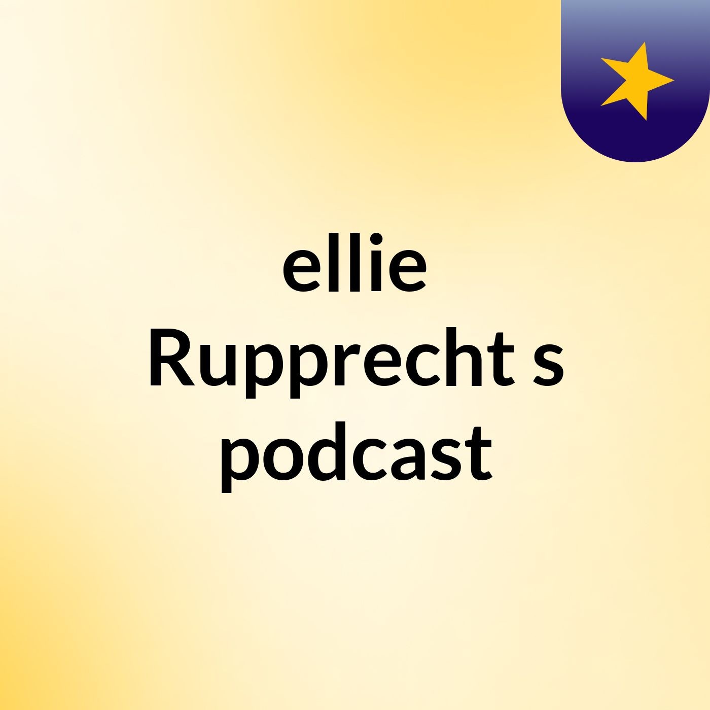 ellie Rupprecht's podcast