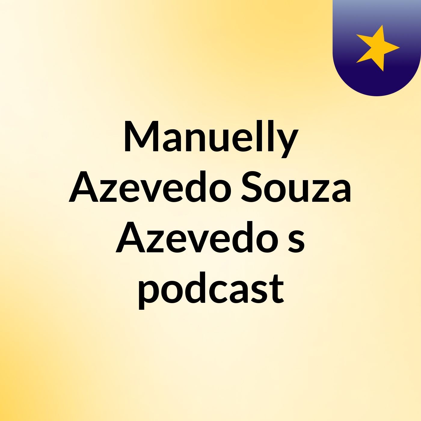 Manuelly Azevedo Souza Azevedo's podcast