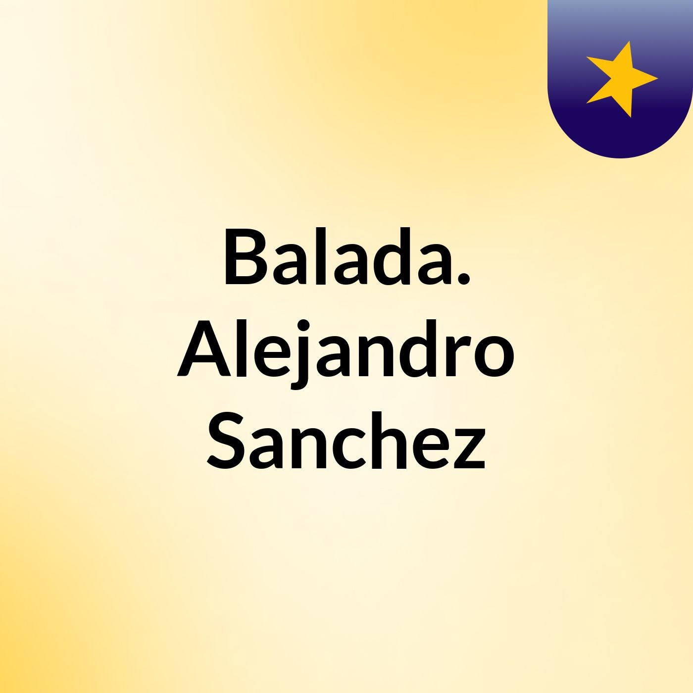Balada. Alejandro Sanchez