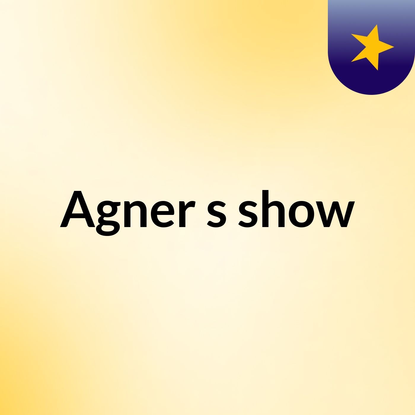 Agner's show
