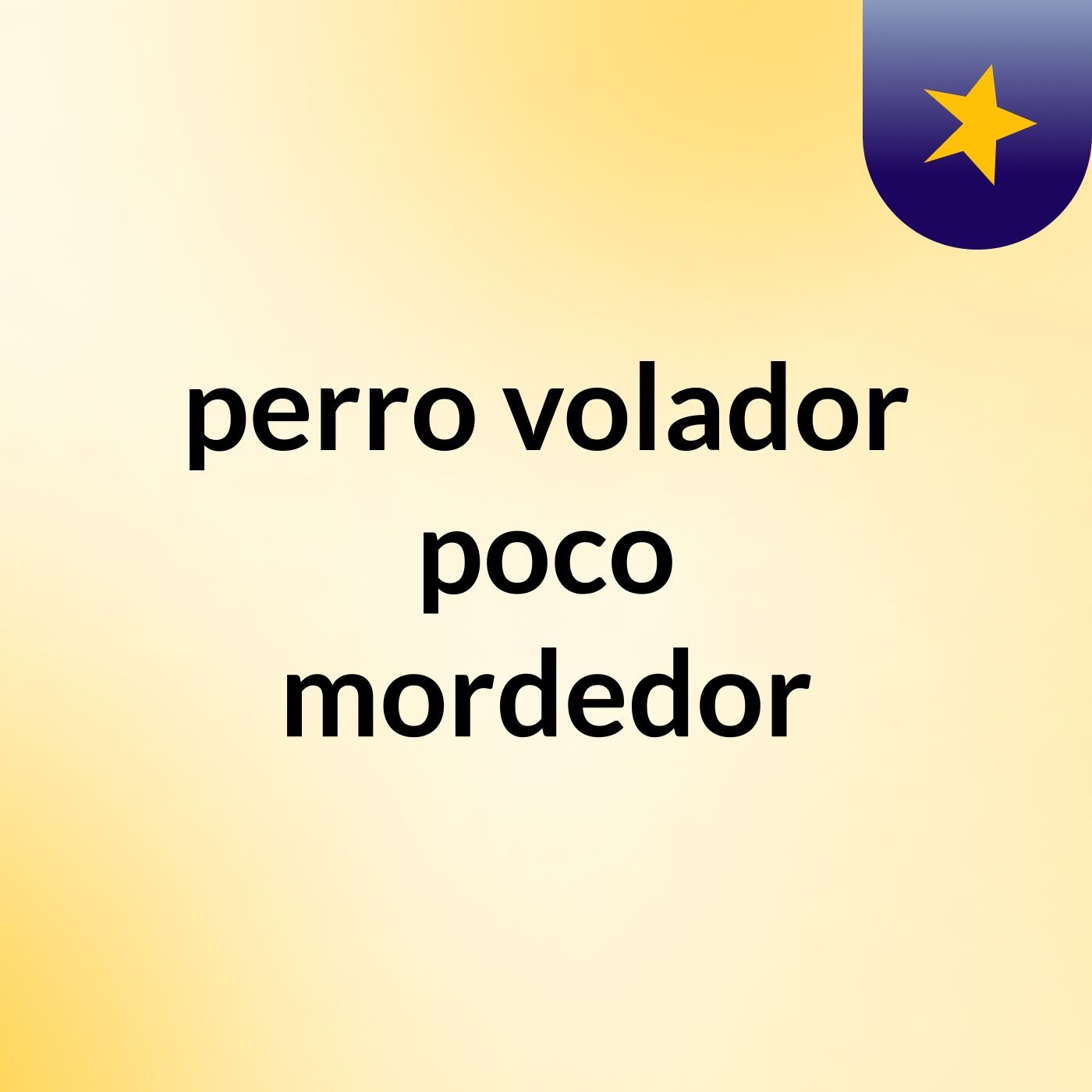 perro volador poco mordedor