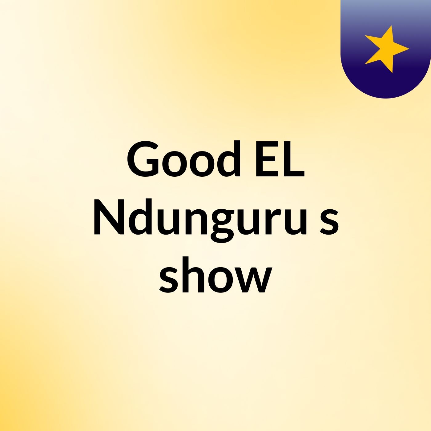 Good EL Ndunguru's show