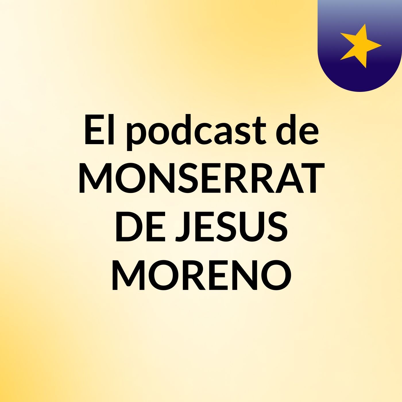 El podcast de MONSERRAT DE JESUS MORENO