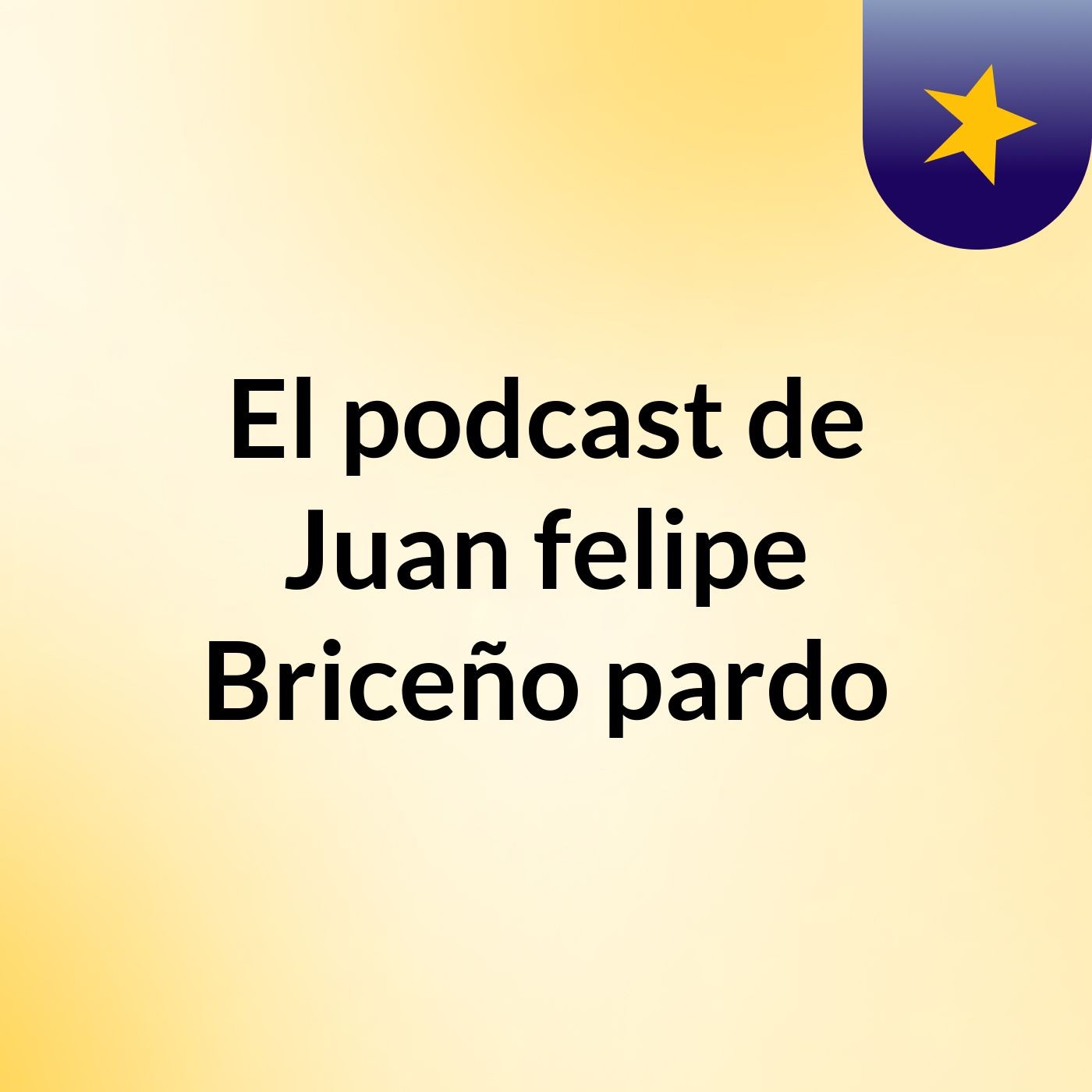 El podcast de Juan felipe Briceño pardo