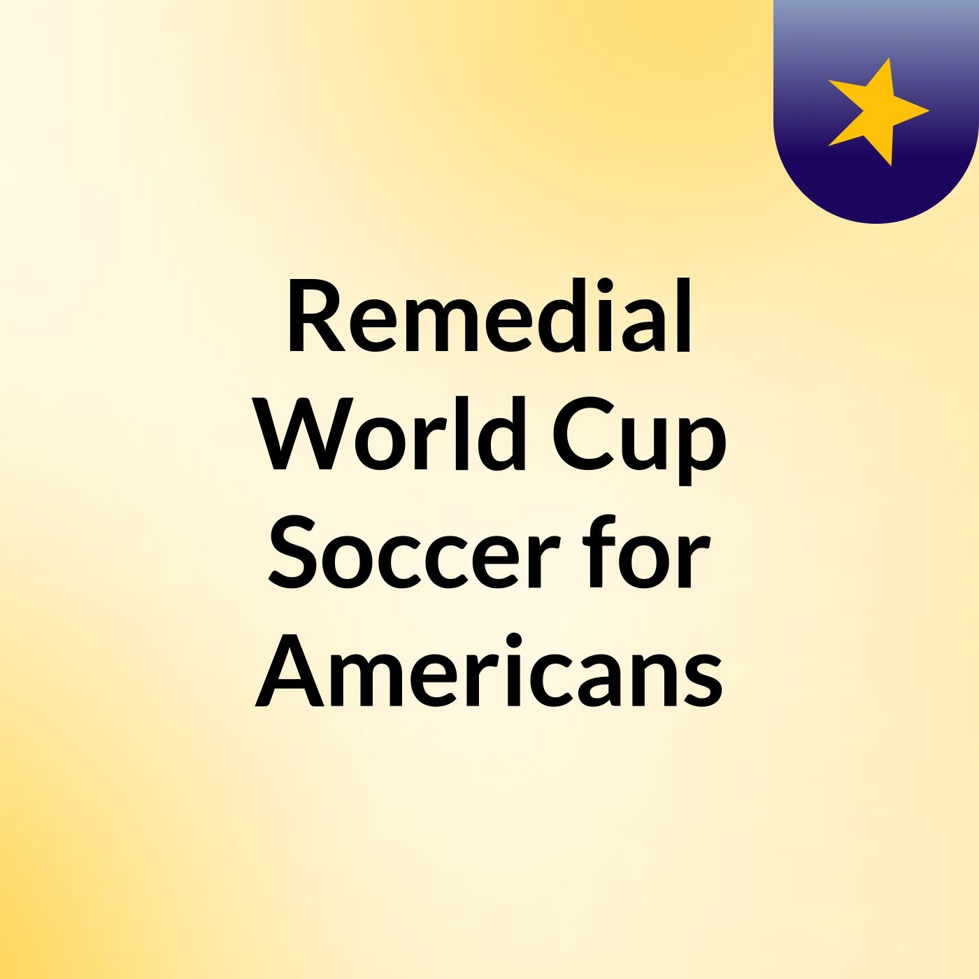 Remedial World Cup Soccer for Americans