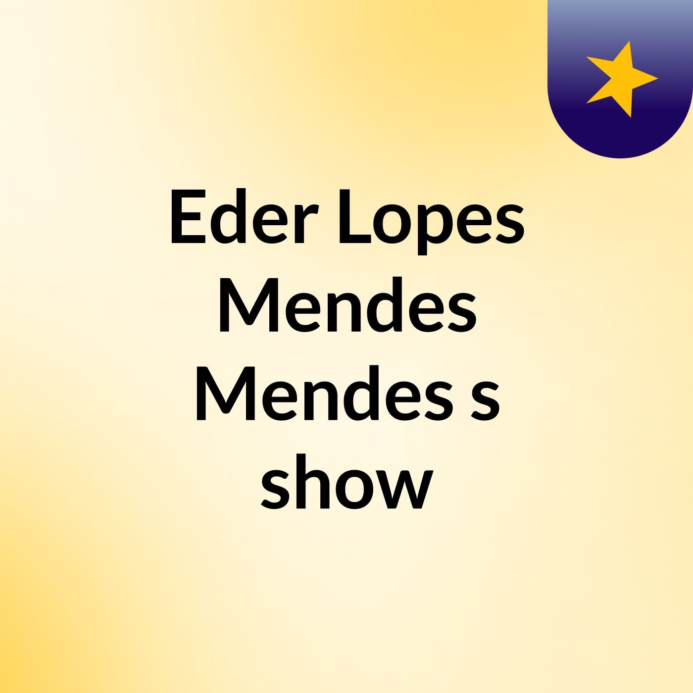Eder Lopes Mendes Mendes's show