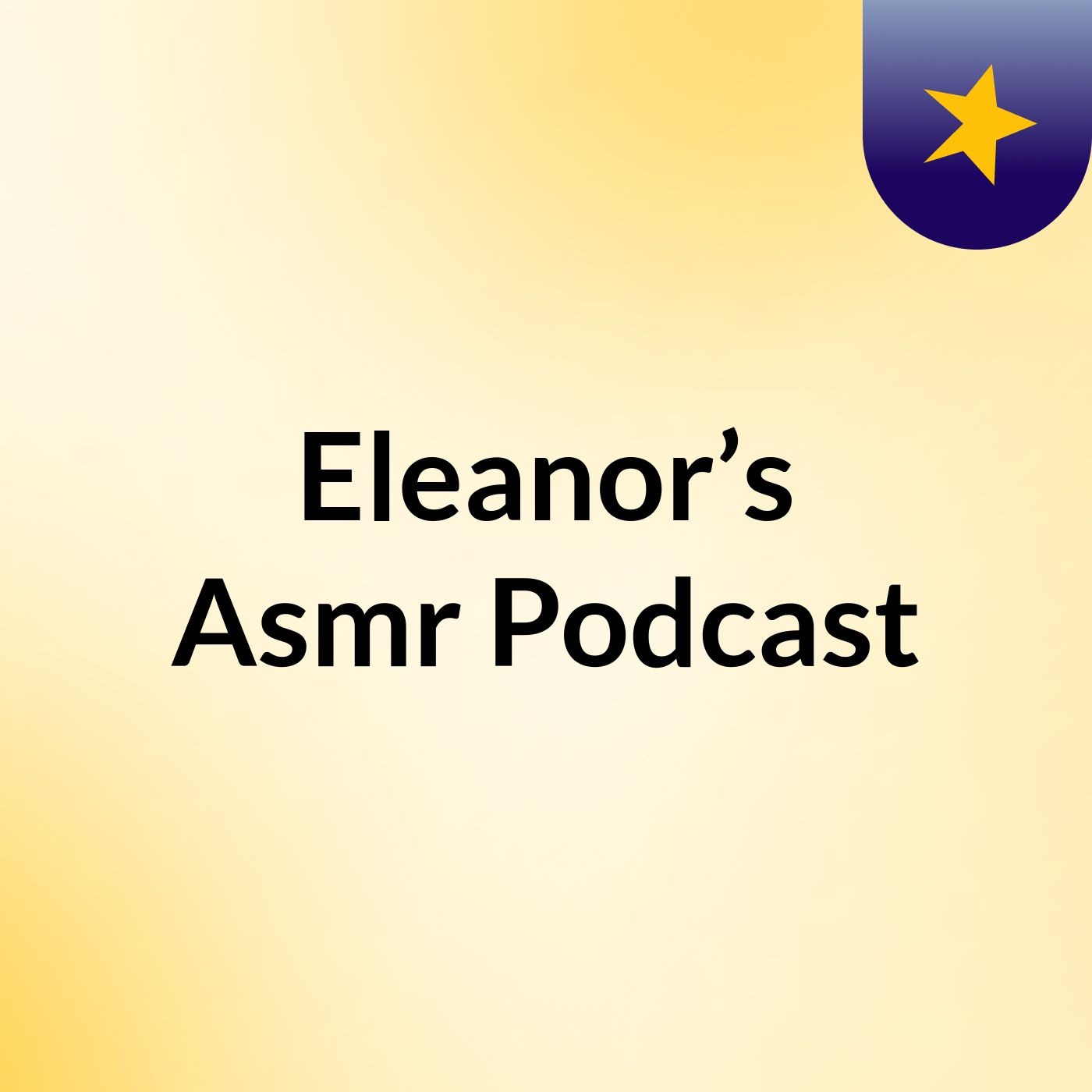 Eleanor’s Asmr Podcast