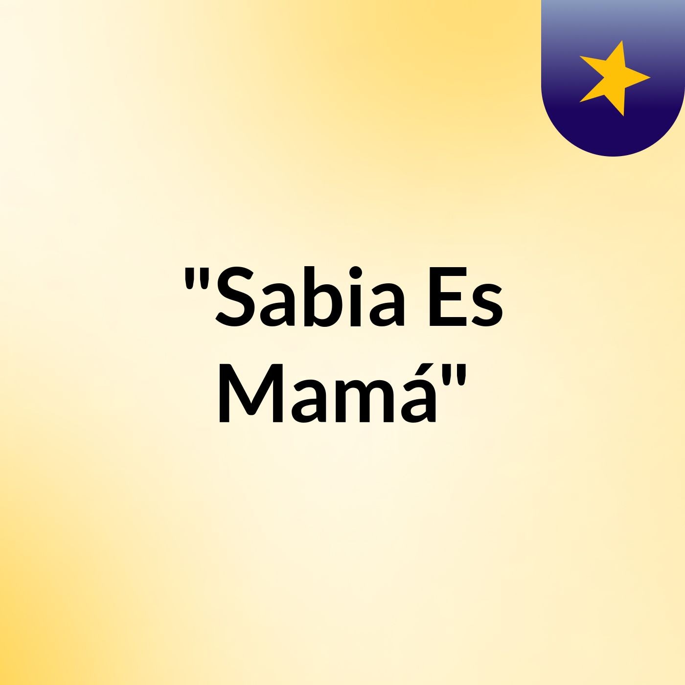 "Sabia Es Mamá"