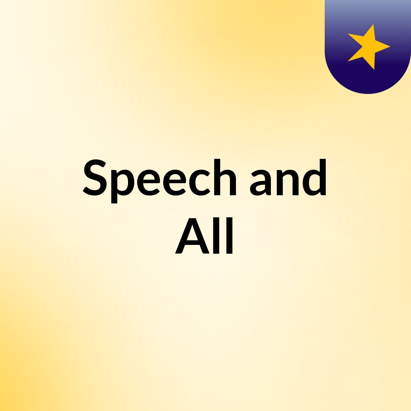 Speech and All