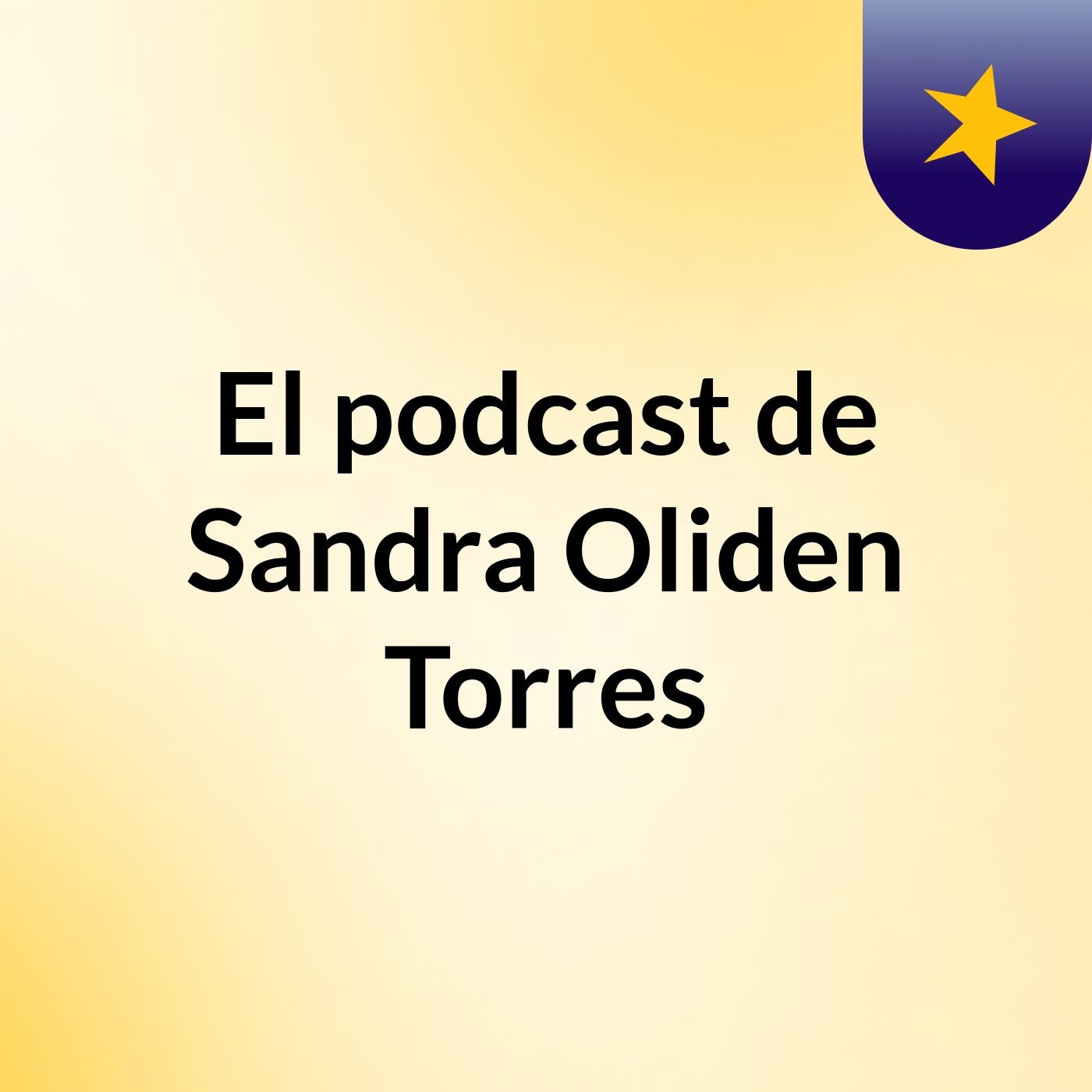 El podcast de Sandra Oliden Torres podcast artwork