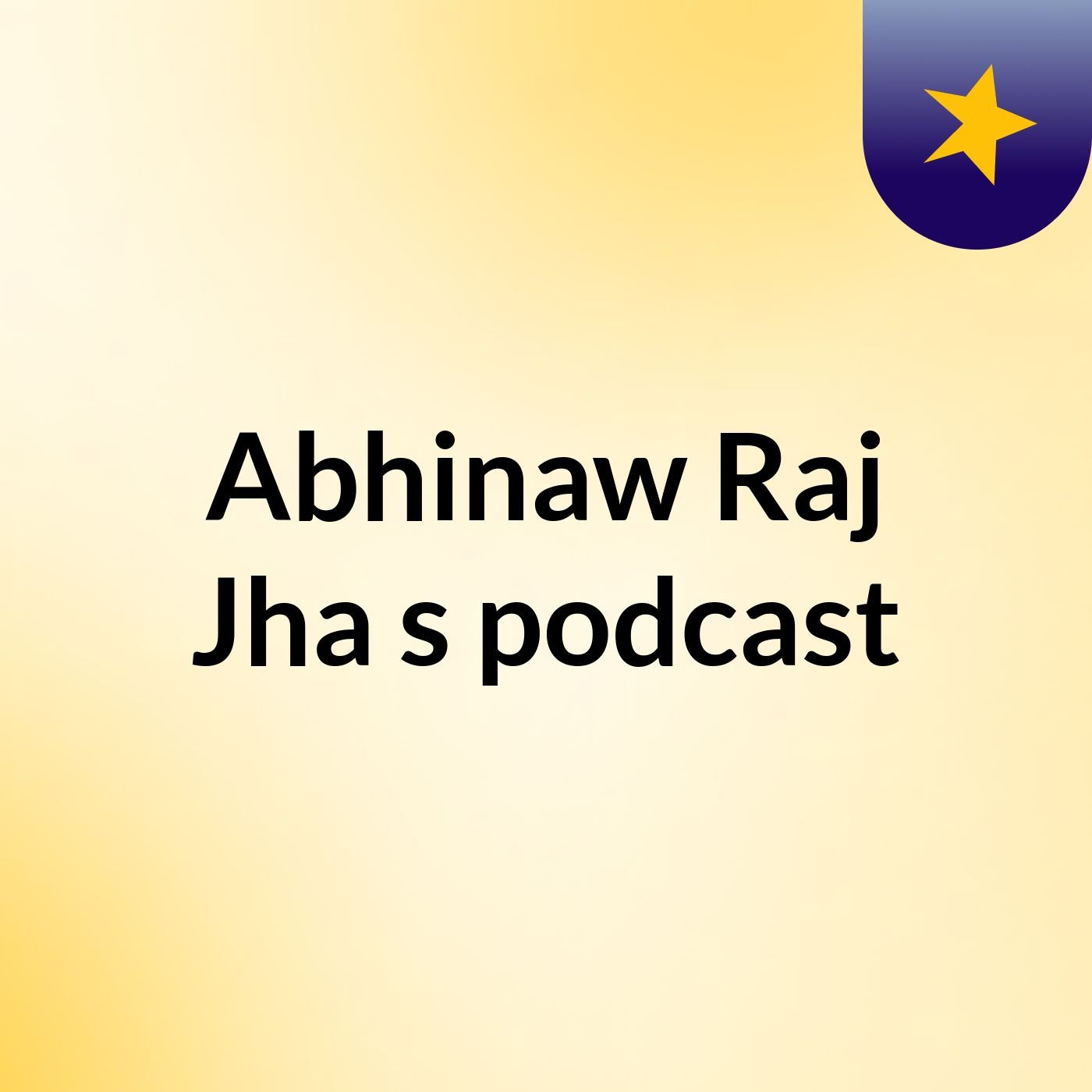 Abhinaw Raj Jha's podcast