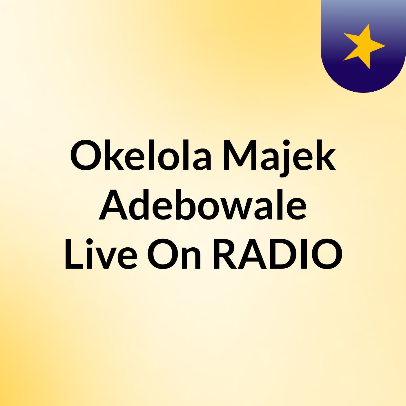 Okelola Majek Adebowale Live On  RADIO