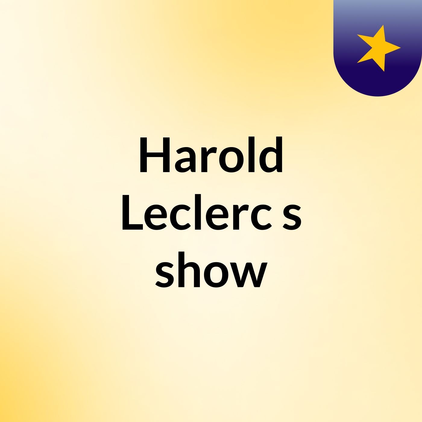 Harold Leclerc's show