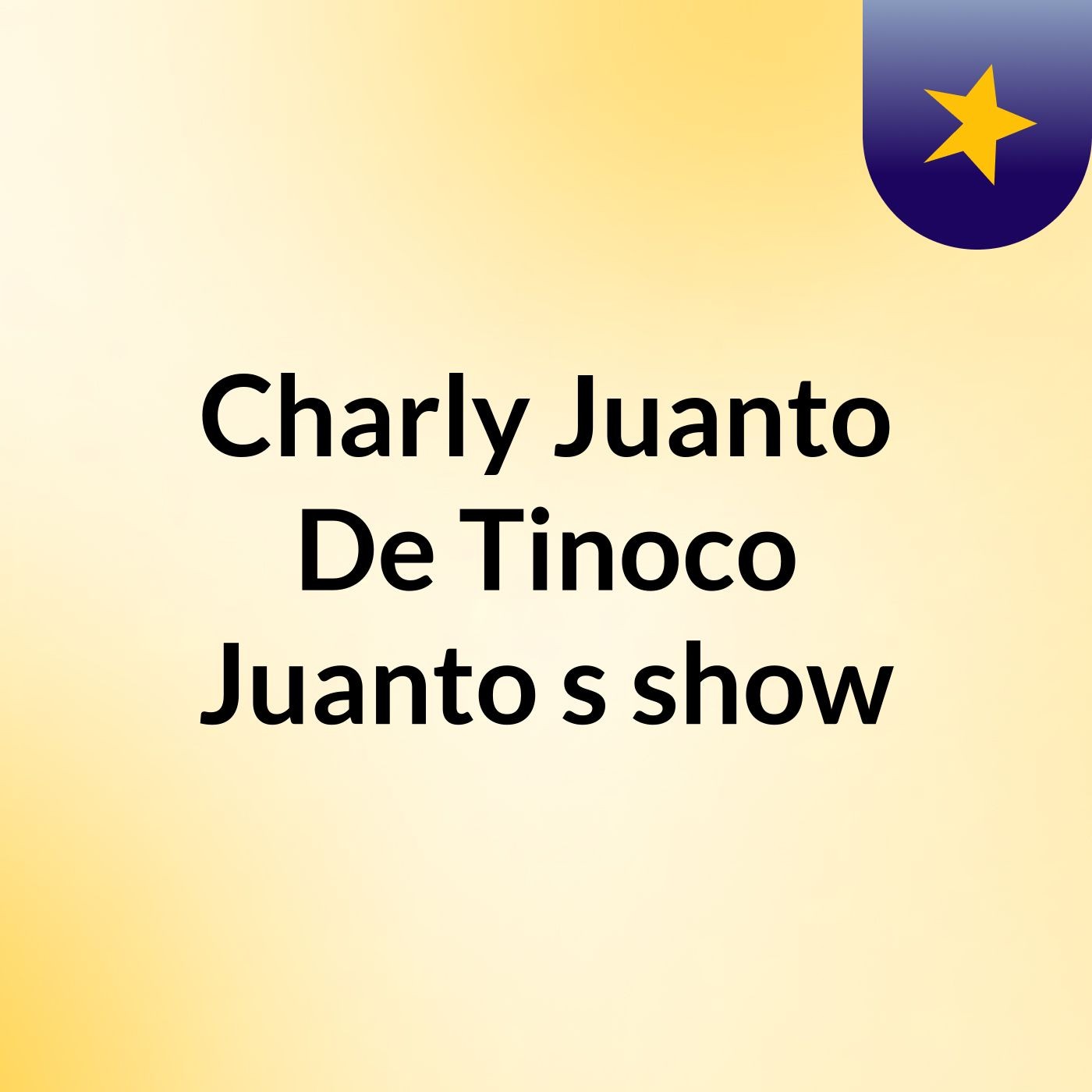 Charly Juanto De Tinoco Juanto's show