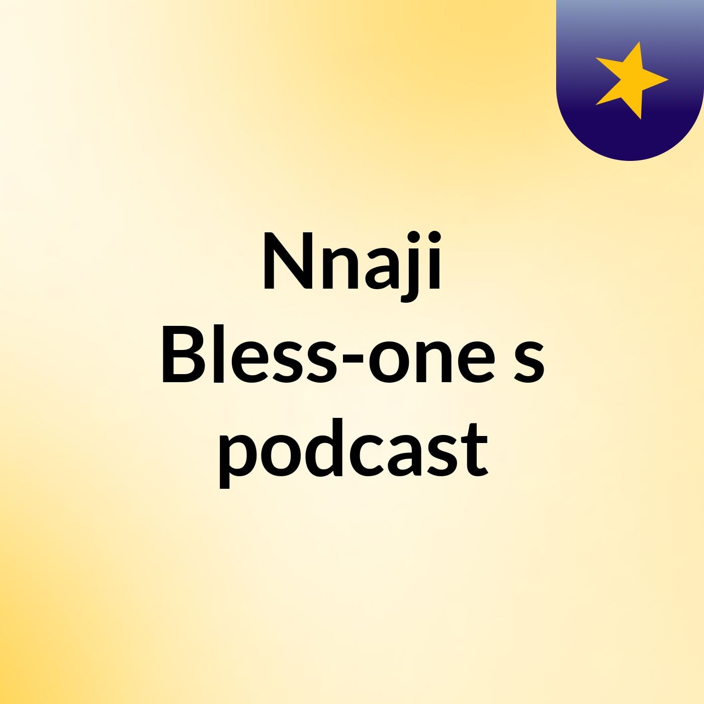 Nnaji Bless-one's podcast