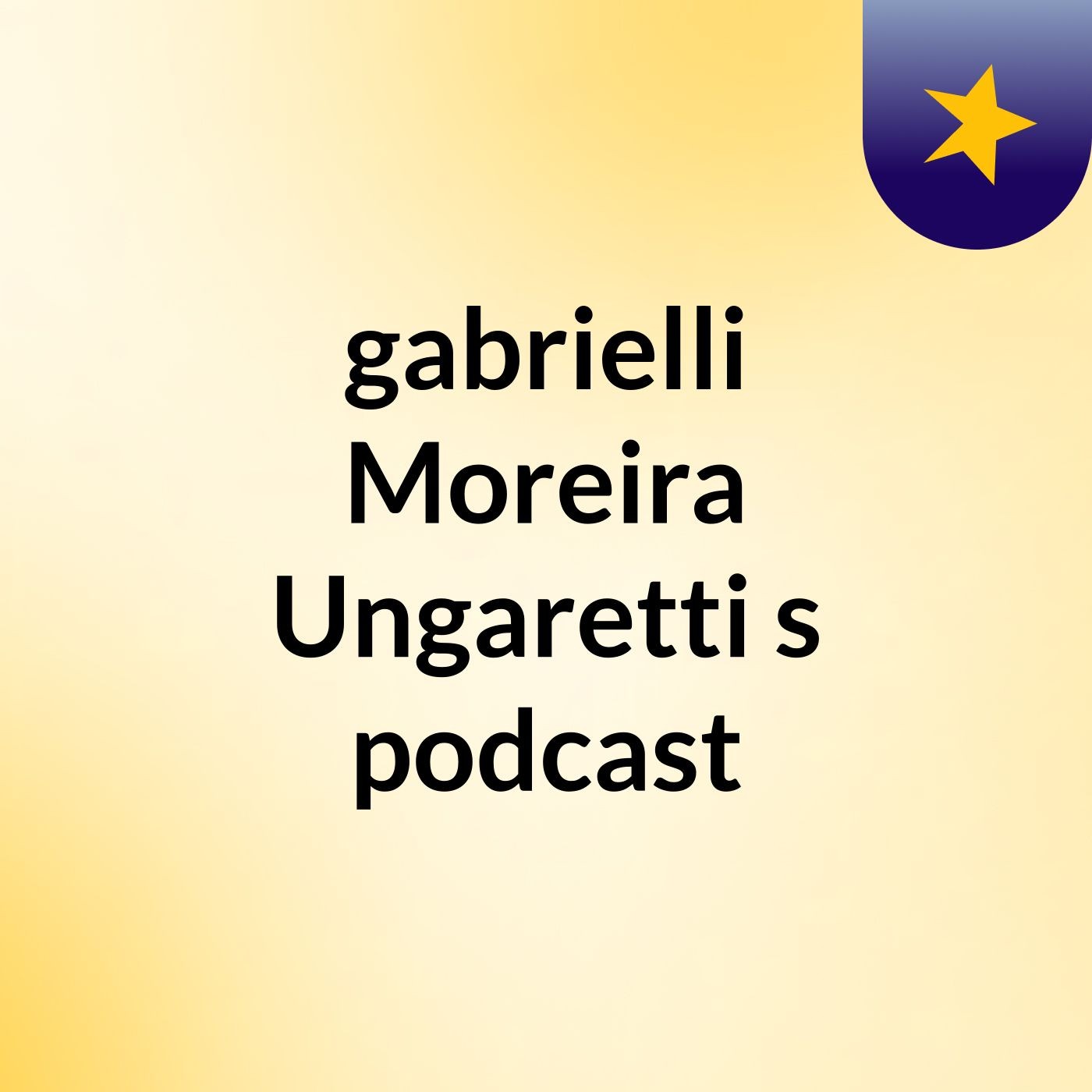 gabrielli Moreira Ungaretti's podcast podcast artwork