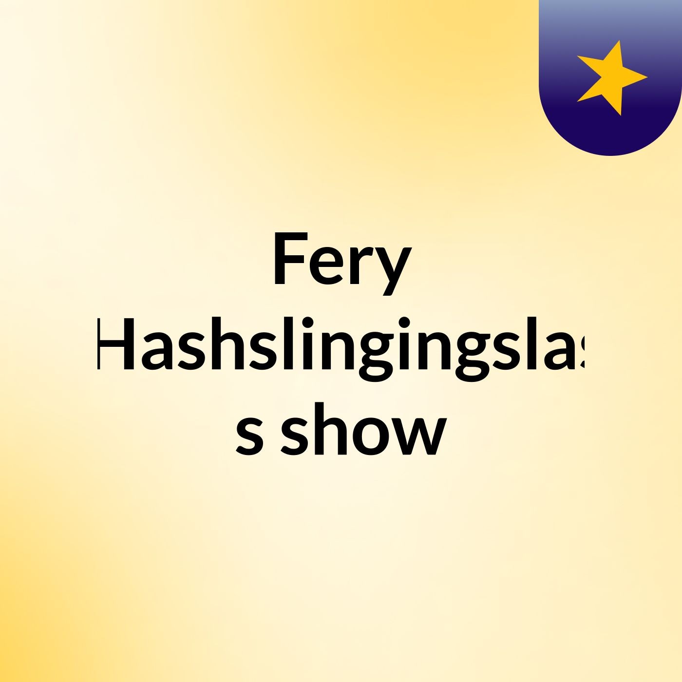 Fery TheHashslingingslasher's show