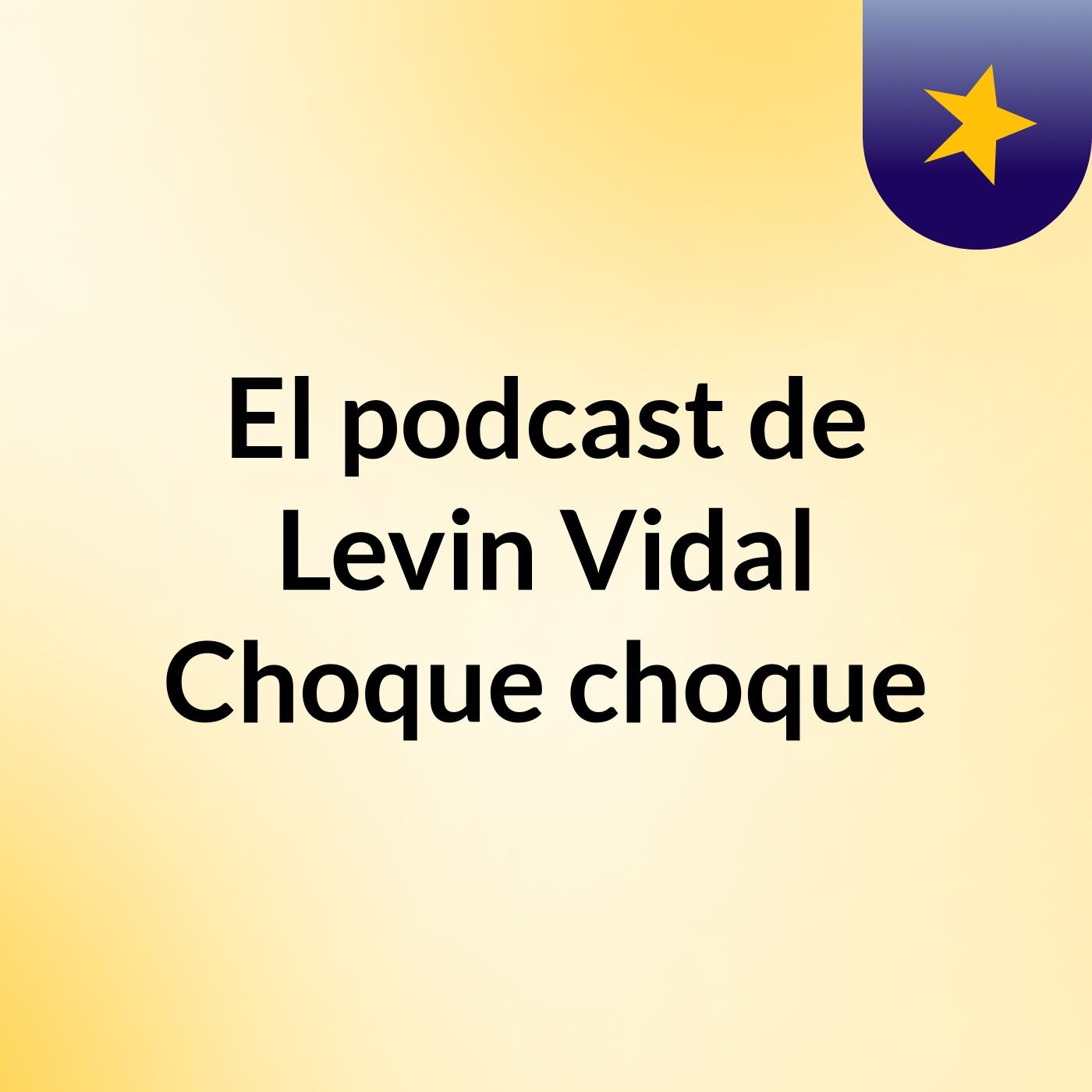 El podcast de Levin Vidal Choque choque