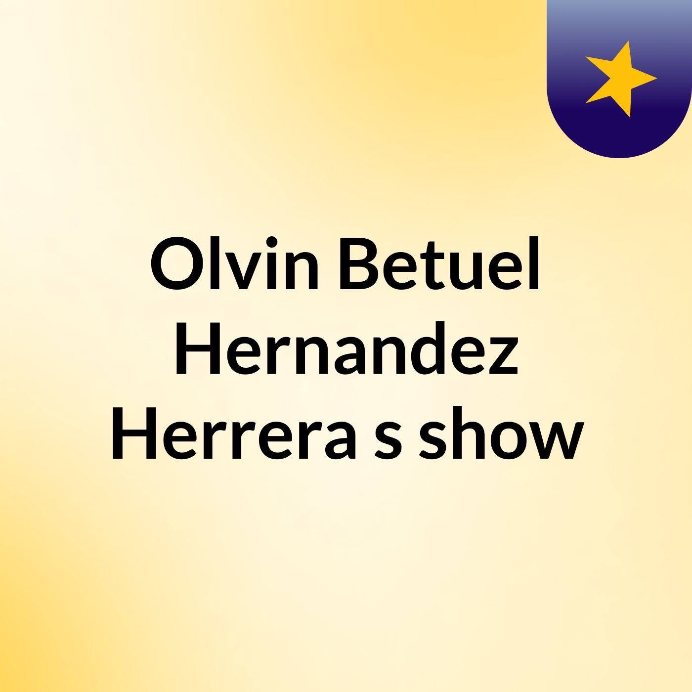 Olvin Betuel Hernandez Herrera's show