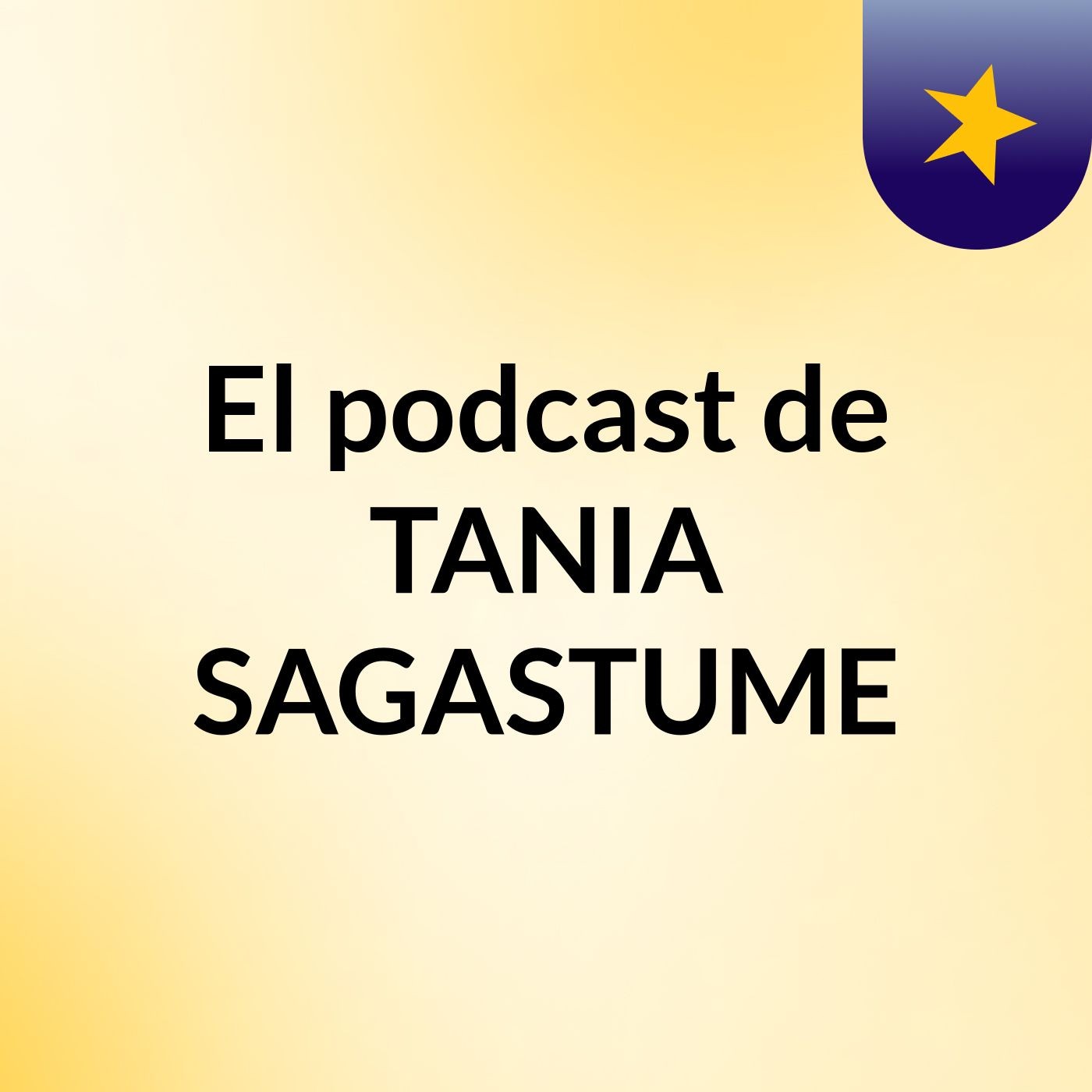 El podcast de TANIA SAGASTUME