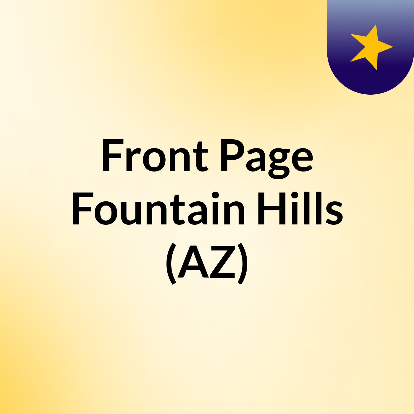 Front Page Fountain Hills (AZ) Front Page Fountain Hills (AZ)