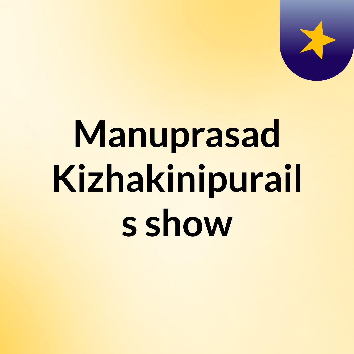 Manuprasad Kizhakinipurail's show