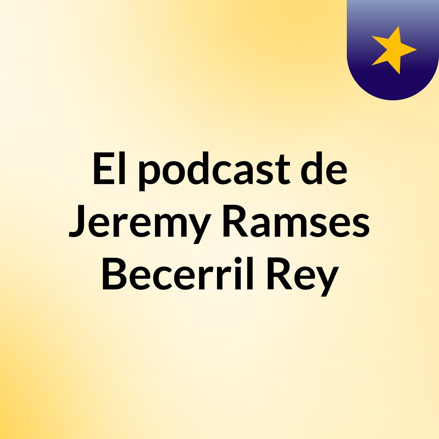 El podcast de Jeremy Ramses Becerril Rey