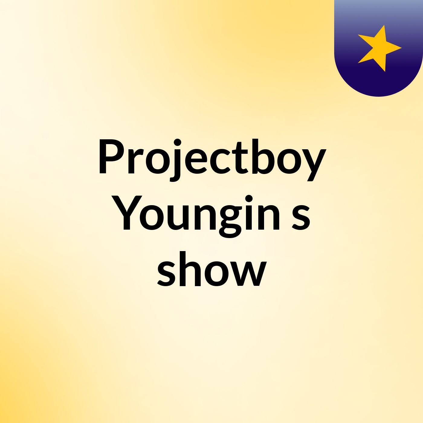 Projectboy Youngin's show