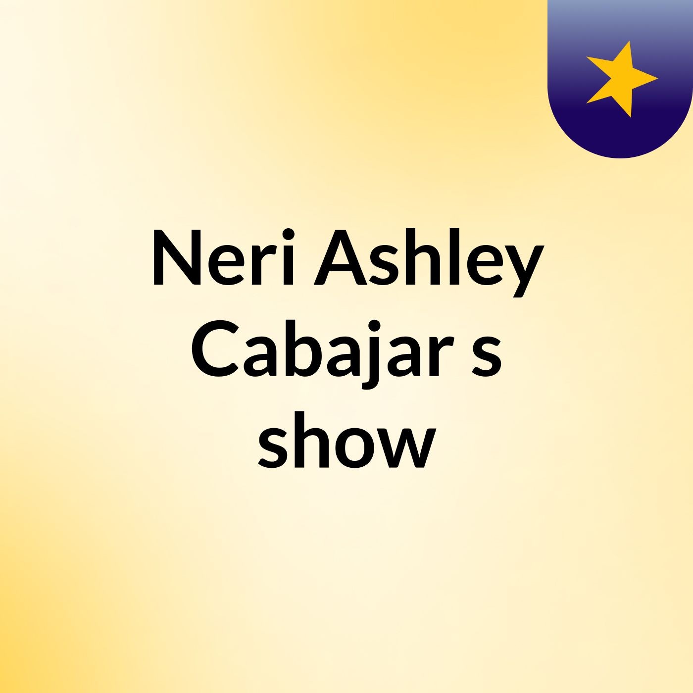 Neri Ashley Cabajar's show