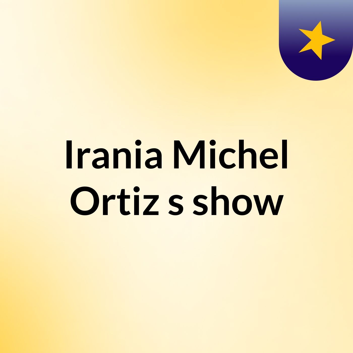 Irania Michel Ortiz's show