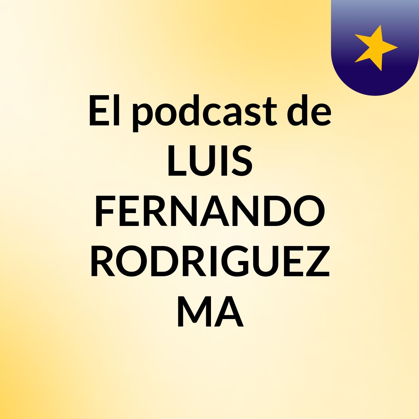 El podcast de LUIS FERNANDO RODRIGUEZ MA podcast artwork