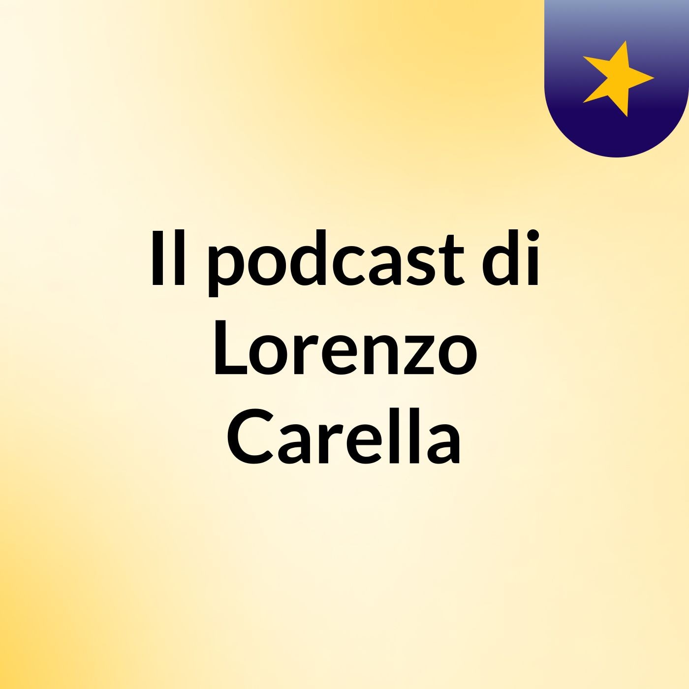 Il podcast di Lorenzo Carella